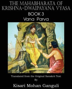 Mahabharata of Krishna-Dwaipayana Vyasa Book 3 Vana Parva