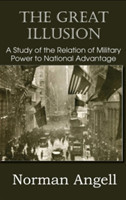 Great Illusion A Study of the Relation of Military Power to National Advantage