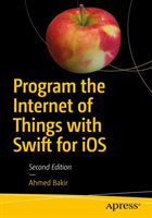 Program the Internet of Things with Swift for iOS