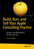 Build, Run, and Sell Your Apple Consulting Practice