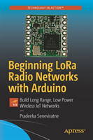 Beginning LoRa Radio Networks with Arduino