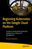 Beginning Kubernetes on the Google Cloud Platform