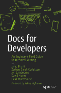 Docs for Developers An Engineer’s Field Guide to Technical Writing