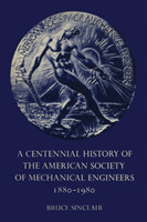 Centennial History of the American Society of Mechanical Engineers 1880-1980
