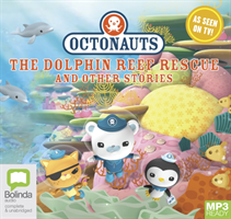 Octonauts: The Dolphin Reef Rescue and Other Stories