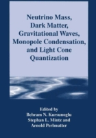 Neutrino Mass, Dark Matter, Gravitational Waves, Monopole Condensation, and Light Cone Quantization