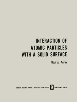 Interaction of Atomic Particles with a Solid Surface / Vzaimodeistvie Atomnykh Chastits S Poverkhnost’yu Tverdogo Tela / Взаимодействие Атомных Частиц С Поверхностью Твердого Тела