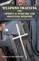 Weapons Training for Spiritual Warfare and Frontline Ministry