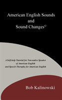 American English Sounds and Sound Changes(c) A Self-Help Tutorial for the Non-Native Speaker of American English and Speech Theraphy for American Eng