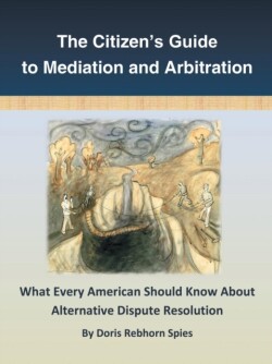 Citizen's Guide to Mediation and Arbitration