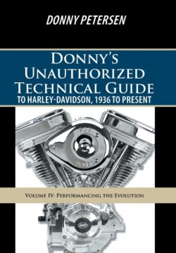 Donny's Unauthorized Technical Guide to Harley Davidson Vol. Iv