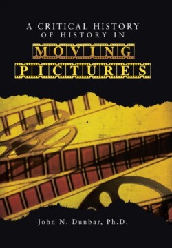 Critical History of History in Moving Pictures