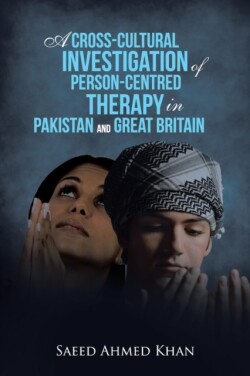 Cross-Cultural Investigation of Person-Centred Therapy in Pakistan and Great Britain