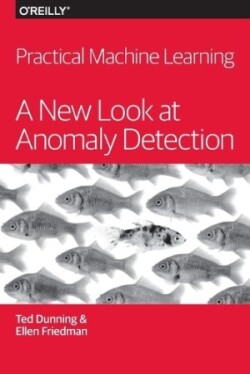 Practical Machine Learning – A New Look at Anomaly  Detection