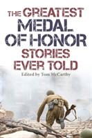 Greatest Medal of Honor Stories Ever Told