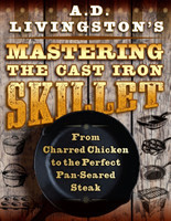 A. D. Livingston's Mastering the Cast-Iron Skillet
