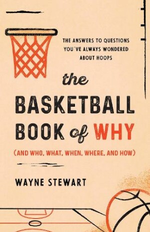 Basketball Book of Why (and Who, What, When, Where, and How)
