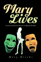 Mary Lives - A Story of Anorexia Nervosa & Bipolar Disorder