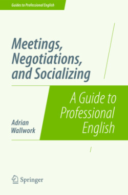 Meetings, Negotiations, and Socializing A Guide to Professional English