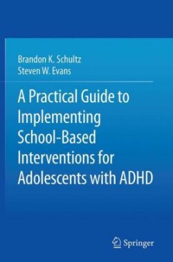 Practical Guide to Implementing School-Based Interventions for Adolescents with ADHD