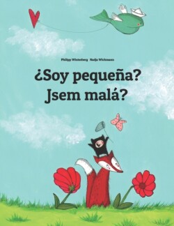 ?Soy pequena? Jsem mala? Libro infantil ilustrado espanol-checo (Edicion bilingue)