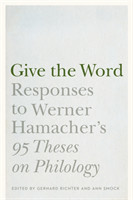 Give the Word Responses to Werner Hamacher's "95 Theses on Philology"