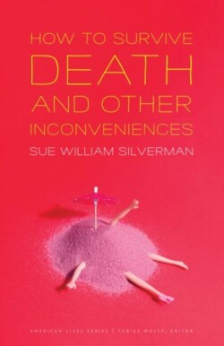 How to Survive Death and Other Inconveniences