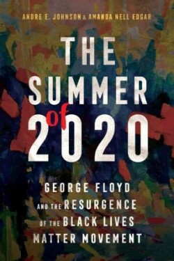 Summer of 2020 George Floyd and the Resurgence of the Black Lives Matter Movement