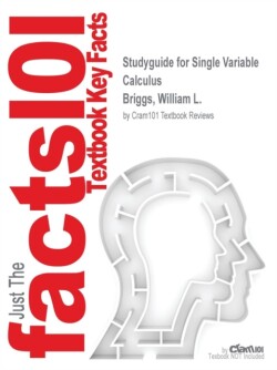 Studyguide for Single Variable Calculus by Briggs, William L., ISBN 9780321954893