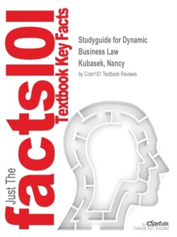 Studyguide for Dynamic Business Law by Kubasek, Nancy, ISBN 9780073524979