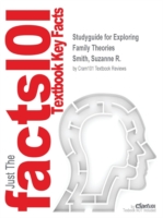 Studyguide for Exploring Family Theories by Smith, Suzanne R., ISBN 9780199860012