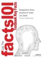 Studyguide for Group Dynamics for Teams by Levi, Daniel, ISBN 9781412993531