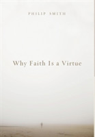 Why Faith Is a Virtue