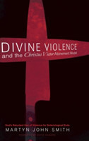 Divine Violence and the Christus Victor Atonement Model