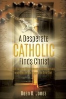 Desperate Catholic Finds Christ