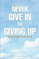 Never Give in to Giving Up