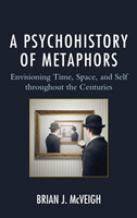 Psychohistory of Metaphors Envisioning Time, Space, and Self through the Centuries
