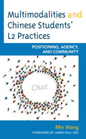 Multimodalities and Chinese Students’ L2 Practices Positioning, Agency, and Community