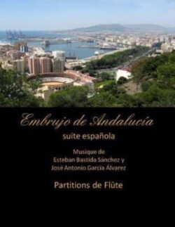 Embrujo de Andalucia - suite espanola - partitions de flute