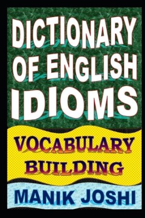 Dictionary of English Idioms Vocabulary Building