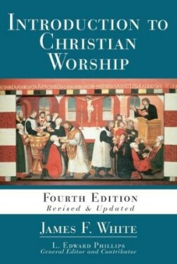 Introduction to Christian Worship: Fourth Edition