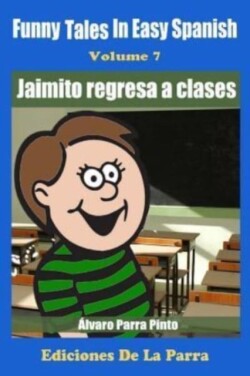 Funny Tales in Easy Spanish Volume 7 Jaimito Regresa a Clases