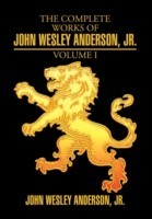 Complete Works of John Wesley Anderson, Jr.