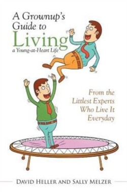 Grownup's Guide to Living a Young-at-Heart Life