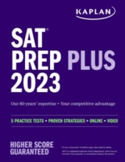 SAT Prep Plus 2023: Includes 5 Full Length Practice Tests, 1500+ Practice Questions, + 1 Year Online Access to Customizable 250+ Question Bank and 2 Official College Board Tests