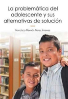 problemática del adolescente y sus alternativas de solución