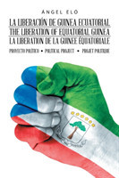 Liberación De Guinea Ecuatorial the Liberation of Equatorial Guinea La Libération De La Guinée Équatoriale