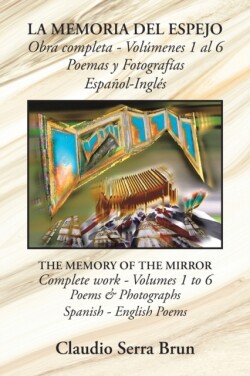 Memoria Del Espejo Obra Completa - Volúmenes 1 Al 6 Poemas Y Fotografías Español-Inglés