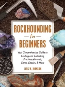 Rockhounding for Beginners