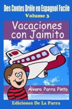 Des Contes Drôle en Espagnol Facile 3 Vacaciones con Jaimito